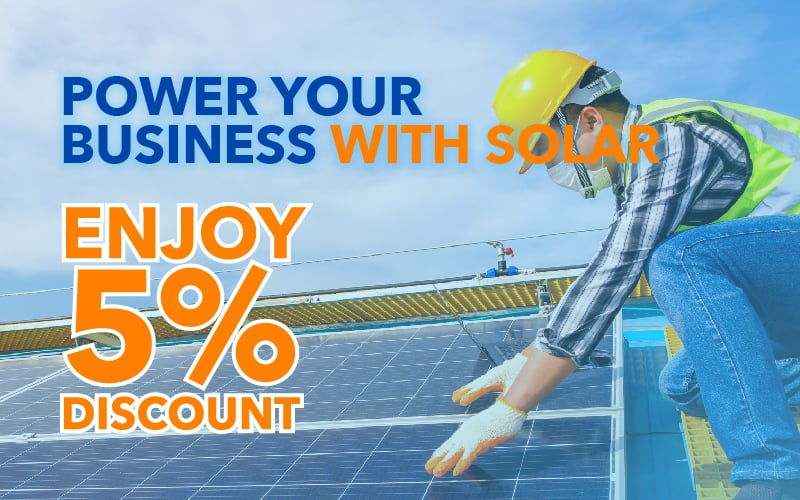 0% EASY PAY CIMB 
POWER YOUR BUSINESS WITH SOLAR 
ENJOY 5% DISCOUNT