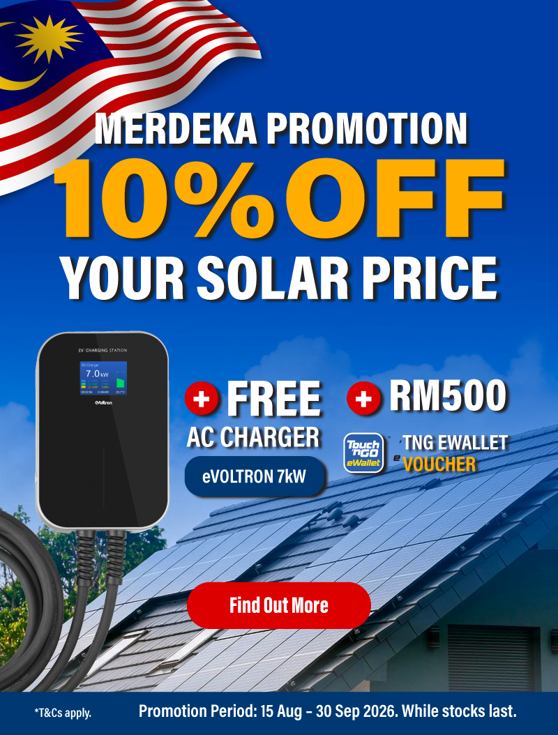 Merdeka Promotion — 10% off your solar price, plus a FREE eVoltron 7kW AC charger and an RM500 Touch 'n Go eWallet voucher. Promotion period 15 August to 30 September 2026, while stocks last. Find out more.
